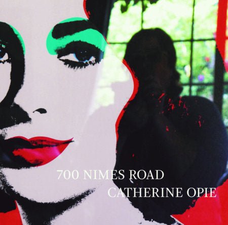 700 Nimes Road by Catherine Opie, Hilton Als, Ingrid Sischy [Hardcover] - LV'S Global Media