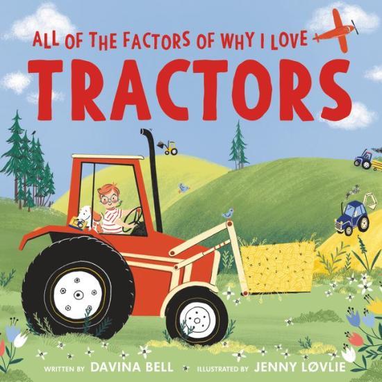 All of the Factors of Why I Love Tractors by Davina Bell [Hardcover] - LV'S Global Media