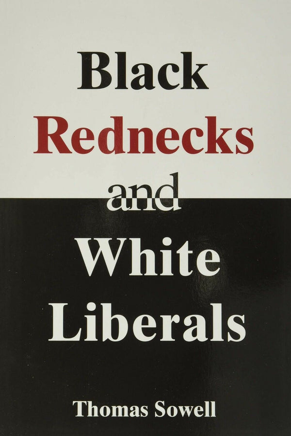 Black Rednecks and White Liberals: Hope, Mercy, Justice by Thomas Sowell (2006) - LV'S Global Media