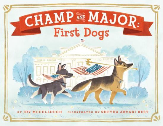 Champ and Major: First Dogs by Joy McCullough [Hardcover] - LV'S Global Media