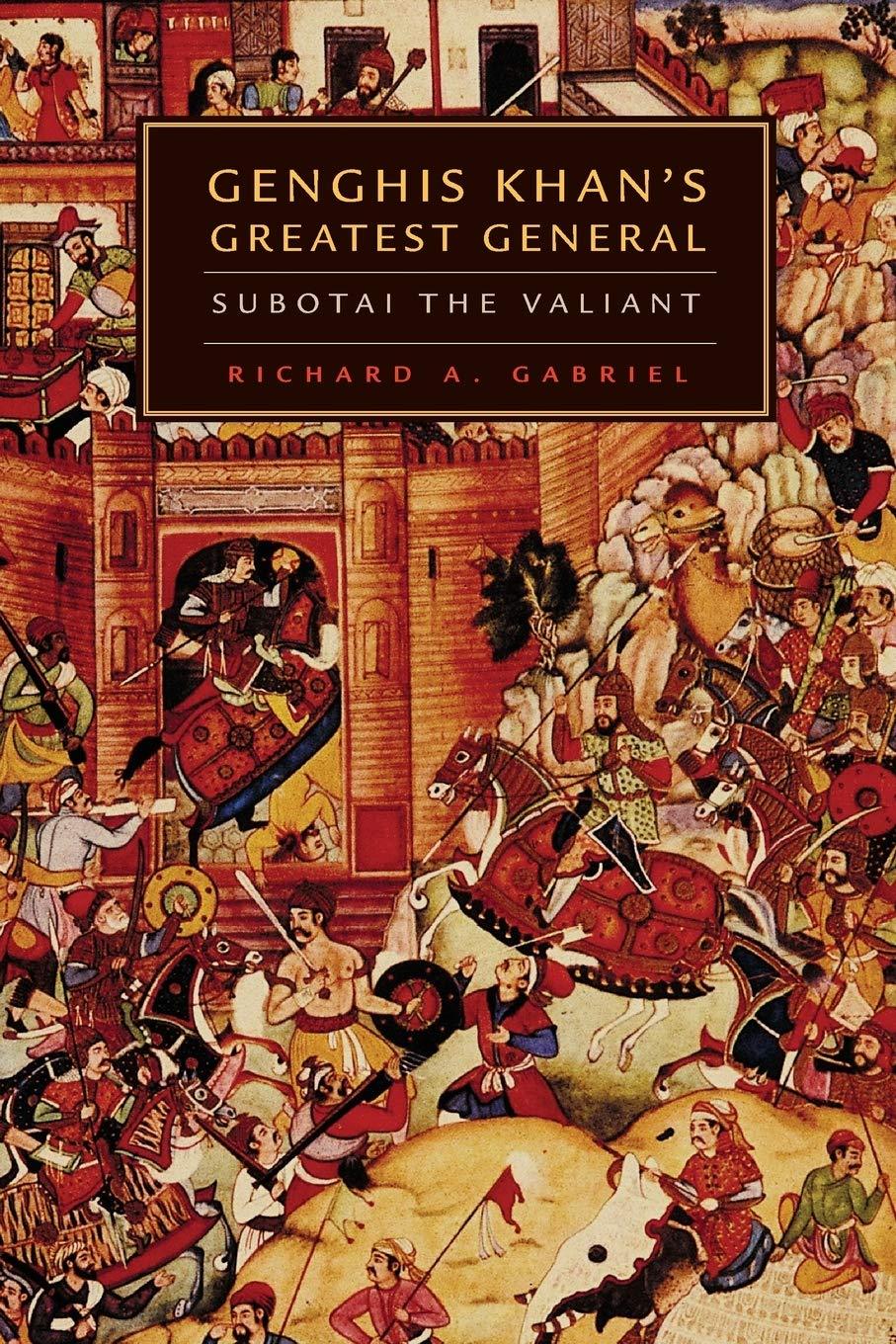 Genghis Khan's Greatest General by Richard A. Gabriel [Paperback] - LV'S Global Media