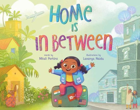 Home Is in Between by Mitali Perkins [Hardcover Picture Book] - LV'S Global Media