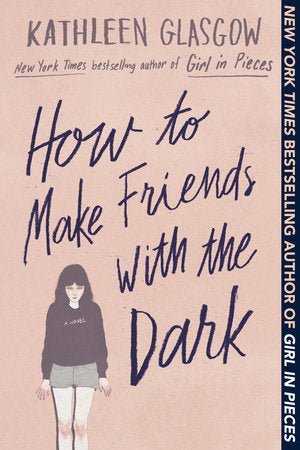 How to Make Friends with the Dark by Kathleen Glasgow [Paperback] - LV'S Global Media