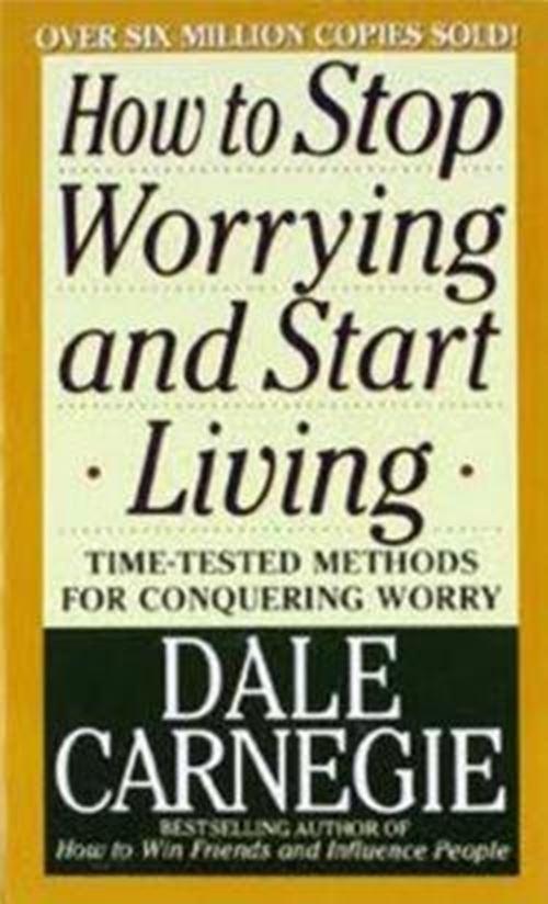 How to Stop Worrying and Start Living by Dale Carnegie (Mass Market) - LV'S Global Media