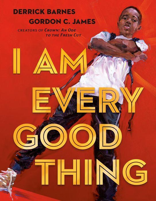 I Am Every Good Thing by Derrick Barnes [Hardcover] - LV'S Global Media