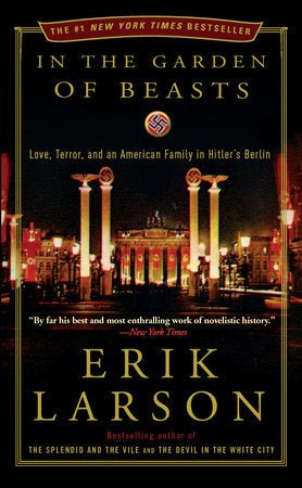In the Garden of Beasts: Love, Terror, and an American Family in Hitler's Berlin by Erik Larson [Paperback] - LV'S Global Media