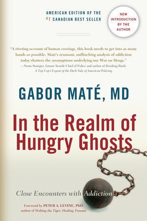 In the Realm of Hungry Ghosts: Close Encounters with Addiction by Gabor Maté, MD [Paperback] - LV'S Global Media