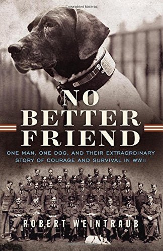 No Better Friend : One Man, One Dog, and Their Extraordinary Story by Robert Weintraub [Paperback] - LV'S Global Media