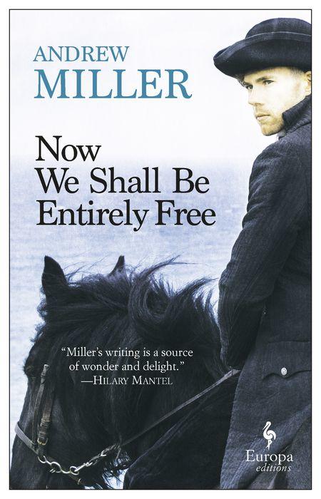 Now We Shall Be Entirely Free by Andrew Miller [Paperback] - LV'S Global Media