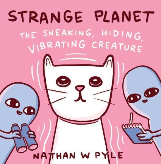 Strange Planet: The Sneaking, Hiding, Vibrating Creature by Nathan W. Pyle [Hardcover] - LV'S Global Media