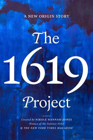 The 1619 Project: A New Origin Story by Nikole Hannah-Jones [Hardcover] - LV'S Global Media