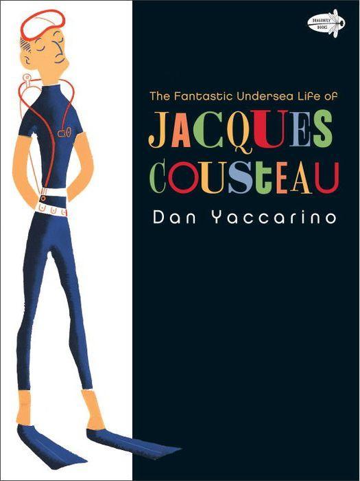 The Fantastic Undersea Life of Jacques Cousteau by Dan Yaccarino [Trade Paperback] - LV'S Global Media