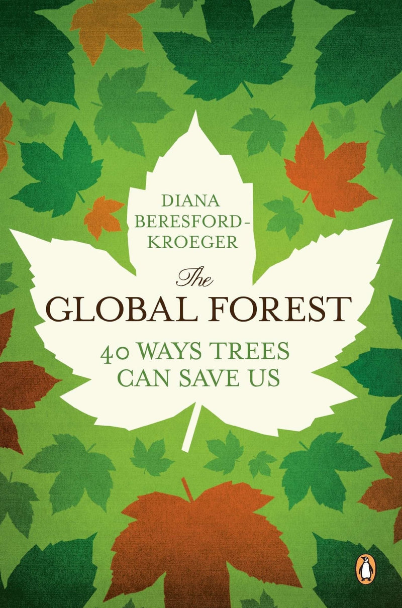 The Global Forest: Forty Ways Trees Can Save Us by Diana Beresford-Kroeger [Paperback] - LV'S Global Media