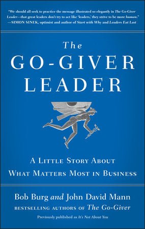 The Go-Giver Leader: A Little Story about What Matters Most in Business (Go-Giver, Book 2) by Bob Burg, John David Mann - LV'S Global Media