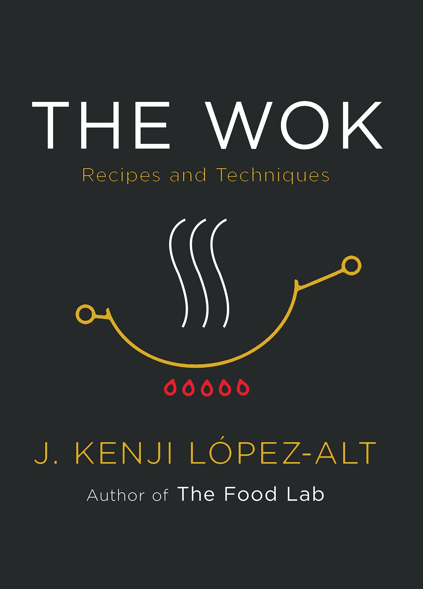 The Wok: Recipes and Techniques by J. Kenji Lopez-Alt [Hardcover] - LV'S Global Media
