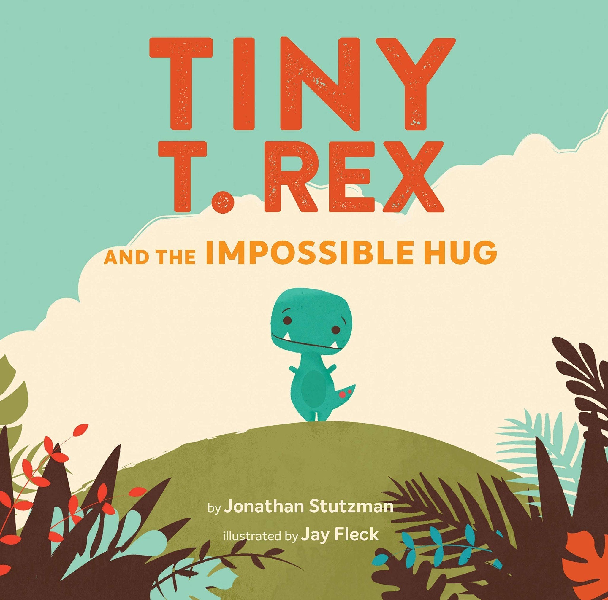 Tiny T. Rex and the Impossible Hug by Jonathan Stutzman (2019, Hardcover) - LV'S Global Media