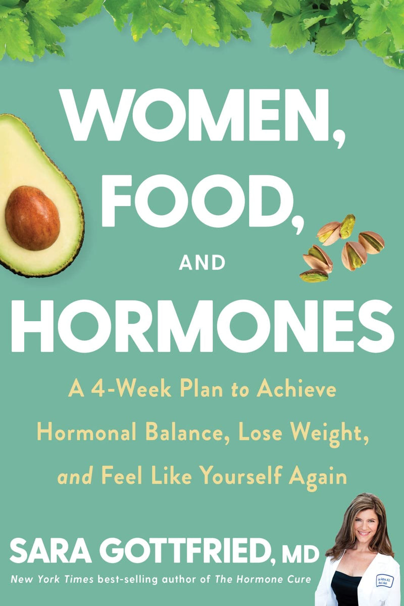Women, Food, and Hormones: A 4-Week Plan to Achieve Hormonal Balance, Lose Weight, and Feel Like Yourself Again by Sara Gottfried [Hardcover] - LV'S Global Media