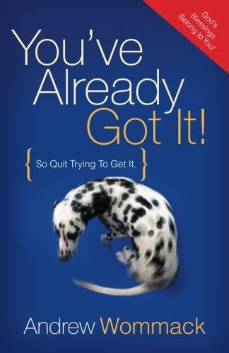YOUVE ALREADY GOT IT by Andrew Wommack [Paperback] - LV'S Global Media